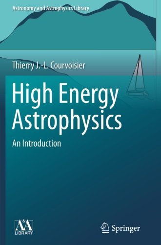 High Energy Astrophysics (Astronomy and Astrophysics Library)