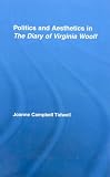 Politics and Aesthetics in The Diary of Virginia Woolf