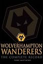 Wolverhampton Wanderers: The Complete Record Updated