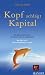 Kopf schl�gt Kapital. Die ganz