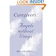 Caregivers: Angels without Wings by  Peg Crandall