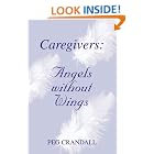 Click here to buy Caregivers: Angels without Wings by Peg Crandall.