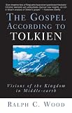 The Gospel according to Tolkien: Visions of the Kingdom in Middle-Earth