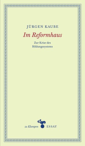 Im Reformhaus: Zur Krise des Bildungssystems (German Edition)