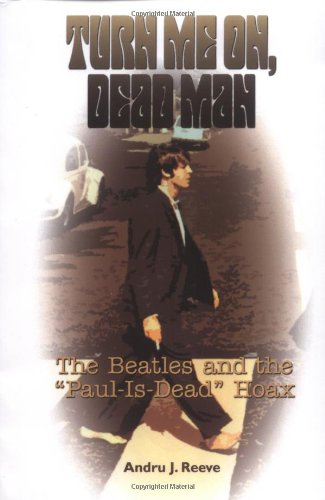 Turn Me On, Dead Man: The Beatles and the "Paul Is Dead" Hoax