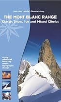 The Mont Blanc Range: Classic Snow, Ice and Mixed Climbs