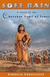 Soft Rain A Story Of The Cherokee Trail Of Tears Soft Rain