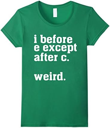 Women's I before e except after c weird- teacher t-shirts XL Kelly Green