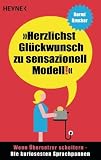 Produkt-Bild: Herzlichst Gl&uuml;ckwunsch zu sensazionell Modell!: Wenn &Uuml;bersetzer scheitern - Die kuriosesten Sprachpannen
