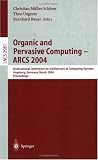 Organic and Pervasive Computing -- ARCS 2004: International Conference on Architecture of Computing Systems, Augsburg, Germany, March 23-26, 2004, Proceedings (Lecture Notes in Computer Science)