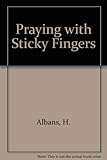 Praying with sticky fingers