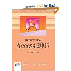 Microsoft Office Access 2007: Lernen - �ben - Anwenden (bhv Einsteigerseminar)