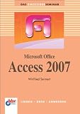 Microsoft Office Access 2007: Lernen - &Uuml;ben - Anwenden (bhv Einsteigerseminar) - Winfried Seimert
