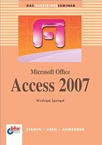 Microsoft Office Access 2007: Lernen - &Uuml;ben - Anwenden (bhv Einsteigerseminar)