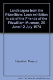 Landscapes from the Fitzwilliam : loan exhibition in aid of the Friends of the Fitzwilliam Museum, 20 June-12 July 1974