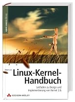 Linux-Kernel Handbuch: Leitfaden zu Design und Implementierung von Kernel 2.6