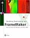 Desktop Publishing mit FrameMaker: Version 6 & 7 f&uuml;r Windows, MacOS, UNIX (X.Media.Press)
