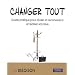 Changer tout : Guide pratique pour r�ussir sa reconversion et r�aliser son r�ve