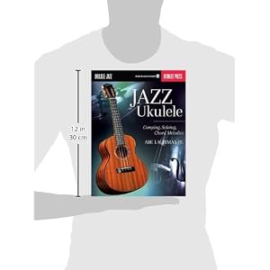 Jazz Ukulele: Comping, Soloing, Chord Melodies
