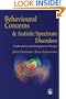 Behavioural Concerns and Autistic Spectrum Disorders: Explanations and Strategies for Change
