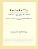 The Book of Tea (Webster's English Thesaurus Edition) The Book of Tea (Webster's English Thesaurus Edition)
