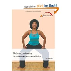Beckenbodentraining - Fitness f�r den kostbarsten Muskel der Frau
