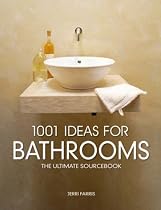 1001 Ideas for Bathrooms: The Ultimate Sourcebook