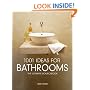 1001 Ideas for Bathrooms: The Ultimate Sourcebook