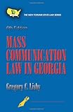 Mass Communication Law in Georgia, 6th Edition (New Forums State Law)
