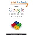 Das Google Kompendium: Alles, was Sie �ber Google wissen m�ssen