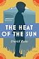 The Heat of the Sun: A Novel