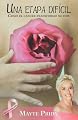 Una etapa dificil. Como el cancer transformo mi vida / A Difficult Journey. How Cancer Changed My Life (Spanish Edition)