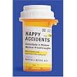 Happy Accidents: Serendipity in Modern Medical Breakthroughs ~ Morton A. Meyers