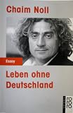 Leben ohne Deutschland - Chaim Noll