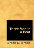 Three Men in a Boat (to Say Nothing of the Dog)