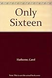 Only sixteen
