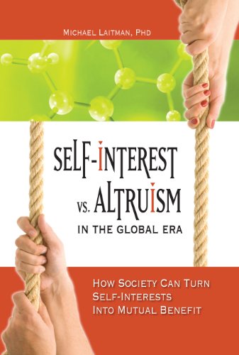 Self-Interest vs. Altruism in the Global Era: How society can trun self-interests into mutual benefit