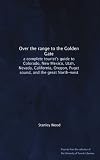 Over the range to the Golden Gate: a complete tourist's guide to Colorado, New Mexico, Utah, Nevada, California, Oregon, Puget sound, and the great North-west