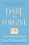 Dare to Forgive: The Power of Letting Go & Moving on