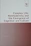 Complex Life: Nonmodernity and the Emergence of Cognition and Culture