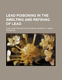 Lead poisoning in the smelting and refining of lead