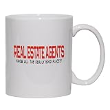 REAL ESTATE AGENTS KNOW ALL THE REALLY GOOD PLACES! Mug for Coffee / Hot Beverage (choice of sizes and colors)