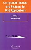 Component Models and Systems for Grid Applications.(Coregrid): Proceedings of the Workshop on Component Models and Systems for Grid Applications Held June 26, 2004 in Saint Malo, France.