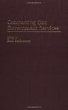 Contracting Out Government Services (Privatizing Government: An Interdisciplinary Series)