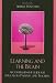 Book Learning and the Brain: A Comprehensive Guide for Educators, Parents, and Teachers