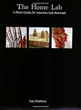 The Home Lab: A Photo Guide for Anatomy Lab Materials