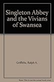 Singleton Abbey and the Vivians of Swansea