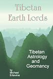 Tibetan Earth Lords: Tibetan Astrology and Geomancy