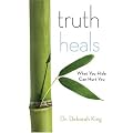 Truth Heals: What You Hide Can Hurt You book cover