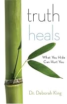 Truth Heals: What You Hide Can Hurt You